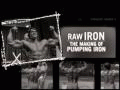Raw Iron - The Making Of Pumping Iron   