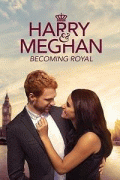 Гарри и Меган: королевская семья / Harry & Meghan: Becoming Royal