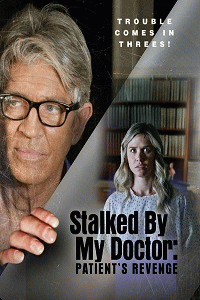 Преследуемая своим доктором: Месть пациентки / Stalked by My Doctor: Patient's Revenge